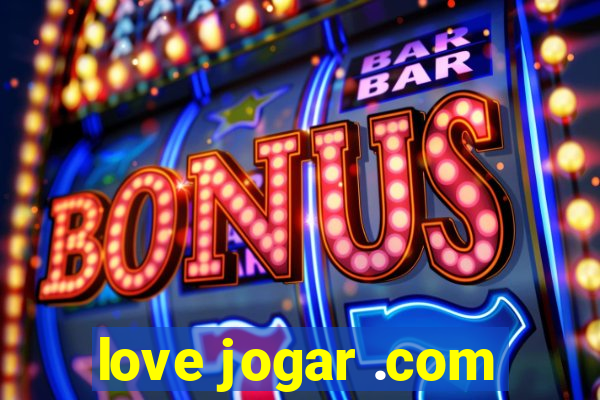 love jogar .com